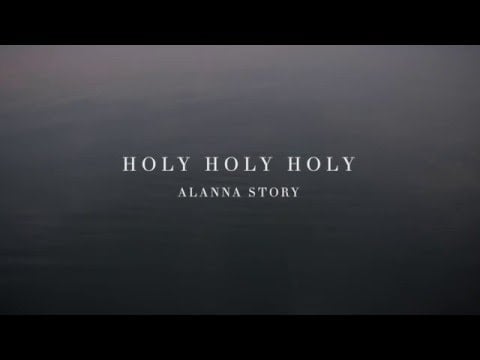 Alanna Story - 'Holy Holy Holy' - (We Hymn)