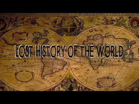 THE LOST HISTORY OF THE WORLD PART 2