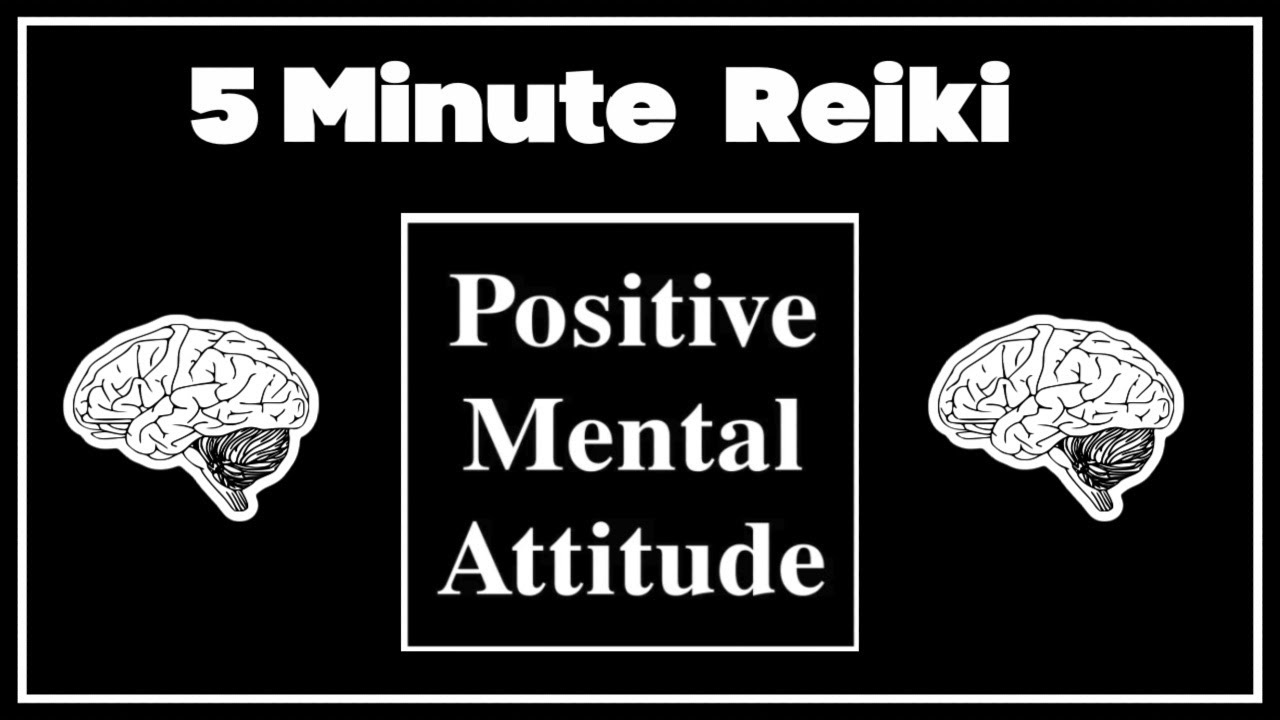 Reiki l Positive Mental Attitude l  5 Minute Session l Healing Hands Series