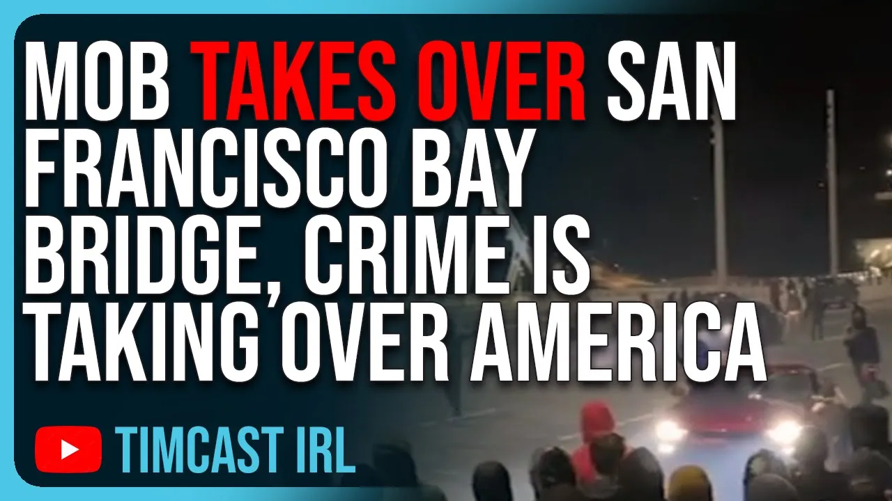 Mob TAKES OVER San Francisco Bay Bridge, Crime & Mayhem Is TAKING OVER America