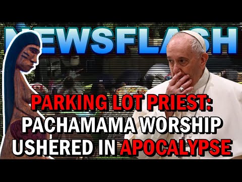 NEWSFLASH: "Parking Lot Priest" says Vatican APOSTASY "Probably" Ushering in Apocalypse of Bible!