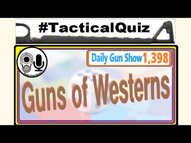 Guns of Westerns - Wednesday's Tactical Quiz