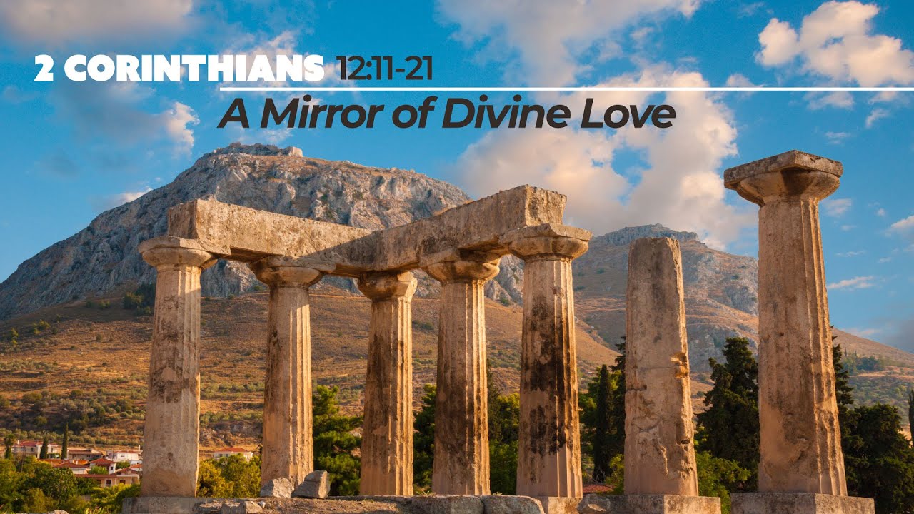 2 Corinthians 12:11-21 | A Mirror of Divine Love