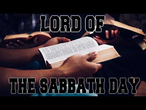LORD Of The Sabbath Day ?