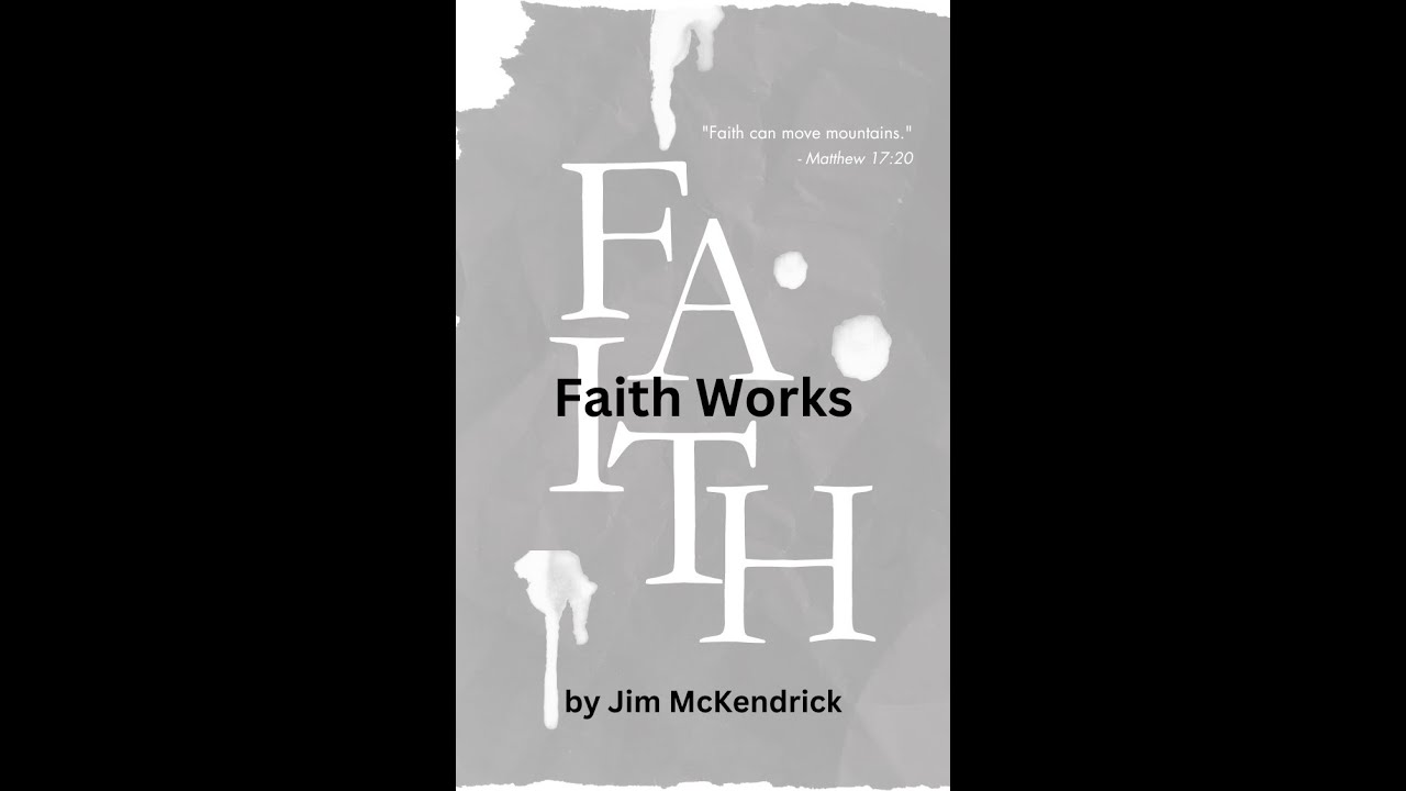 Faith Works,By Jim McKendrick