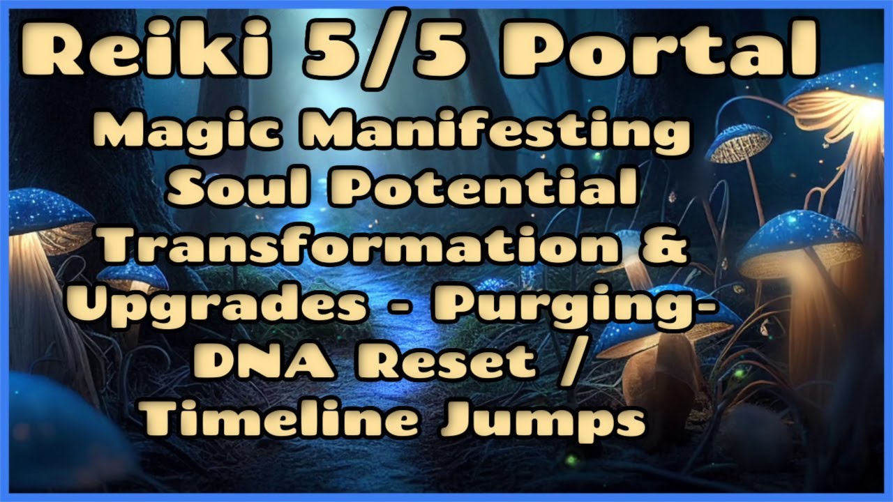 Reiki 5/5 Portal- Transformation - Upgrades - Manifestation - Magic - DNA Reset l Step N2 Your Power