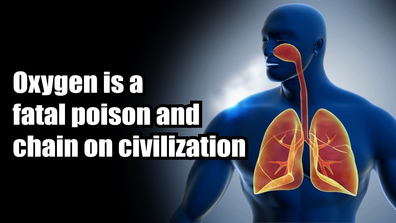 [Oxygen is a fatal poison & chain on civilization] Why we can live only around 100 years