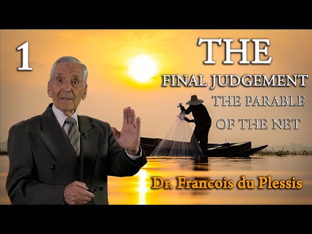 Dr. Francois du Plessis: The Final Judgement - The Parable Of The Net