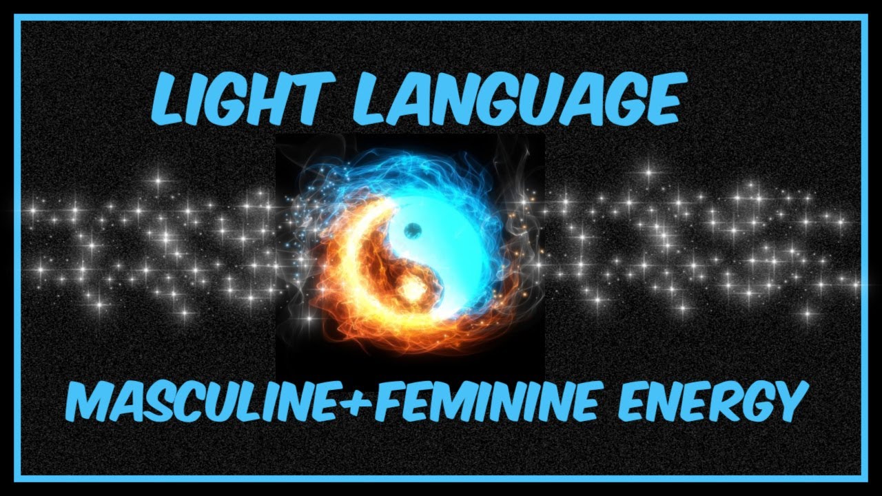 Light Language l Balancing  Masculine + Feminine Energy
