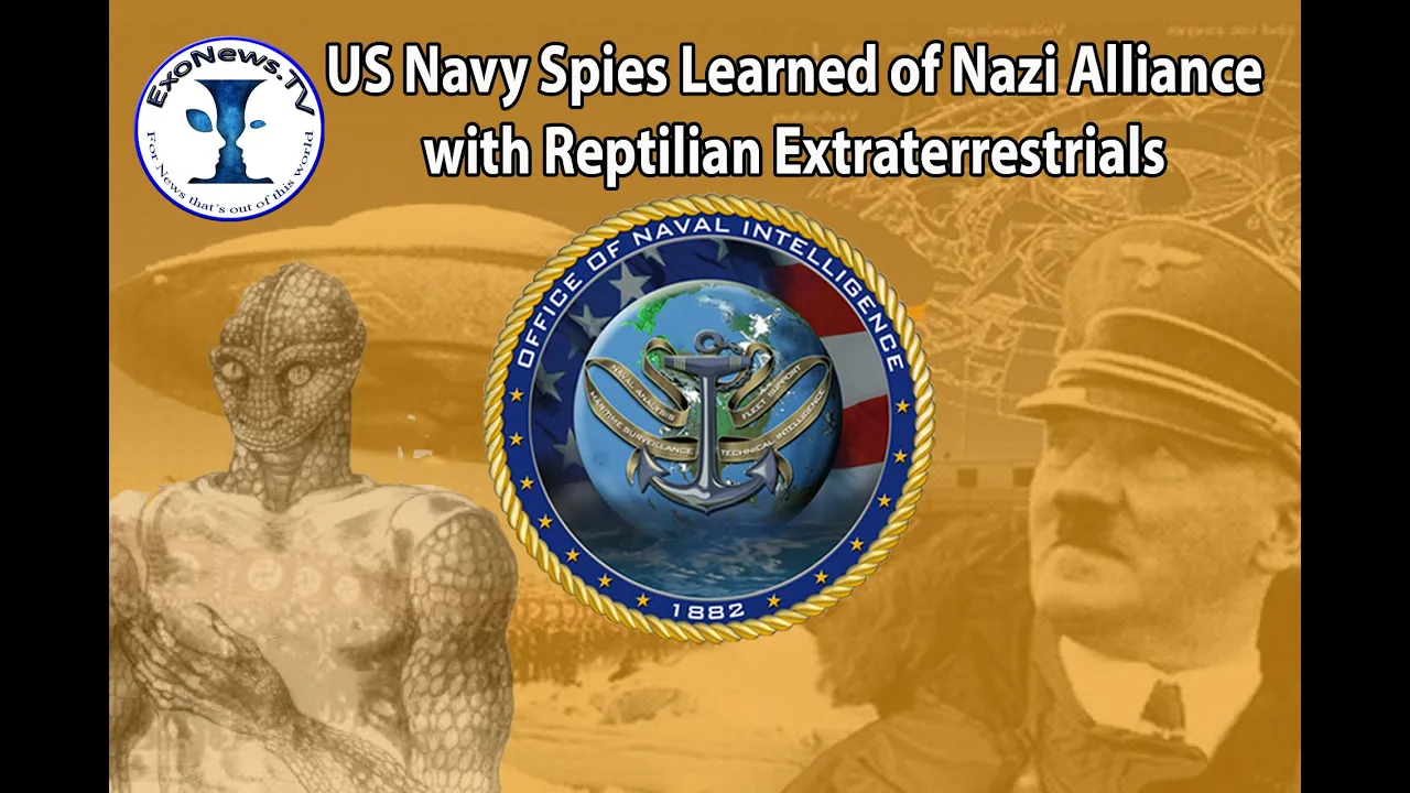 US Navy Spies Learned of Nazi Alliance with Reptilian Extraterrestrials (S4E2)
