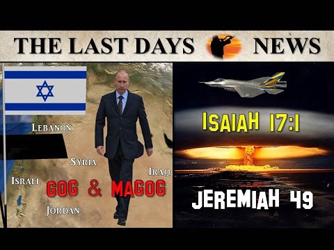2022 War of Gog & Magog, Jeremiah 49 & the Destruction of Damascus?