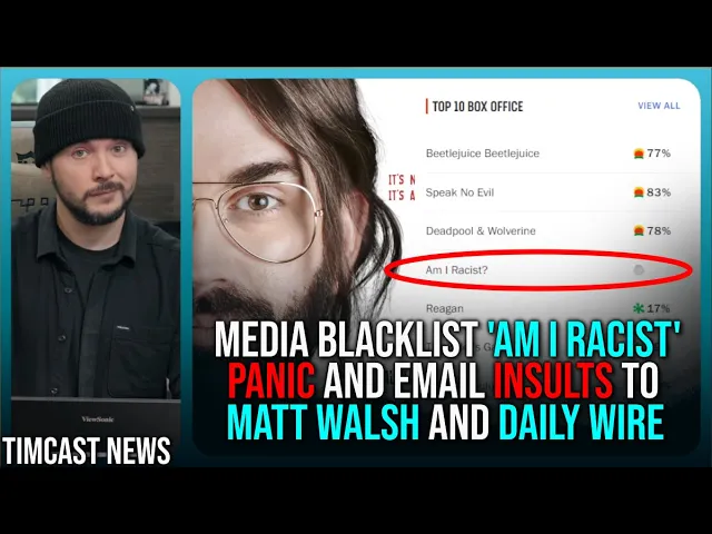 Woke Media PANIC, Email INSULTS To Matt Walsh And Daily Wire Over 'Am I Racist' Success