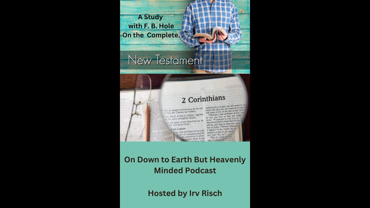 Study in the NT, 2nd Corinthians 4, on Down to Earth But Heavenly Minded Podcast