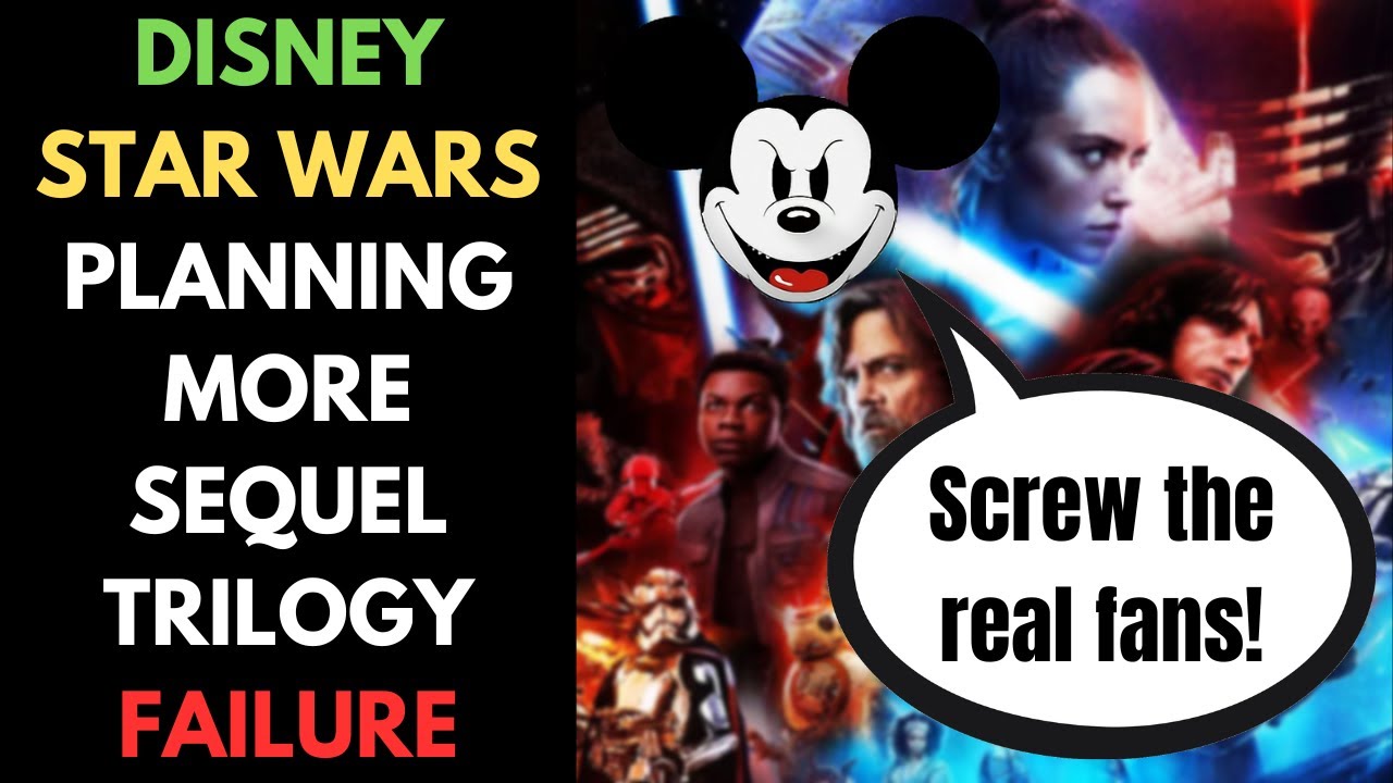 Woke-SJW Disney Plans More Star Wars Sequel Trilogy Stuff (Overlooking Fan Backlash)