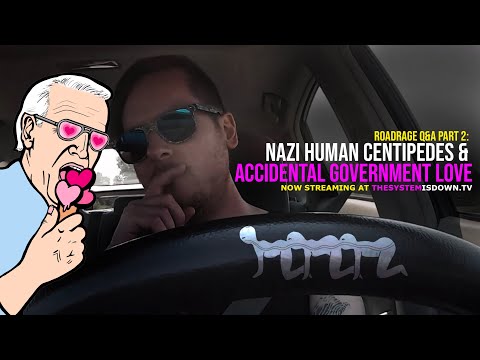 269: RoadRage Q&A Part 2: Nazi Human Centipedes & Accidental Government Love