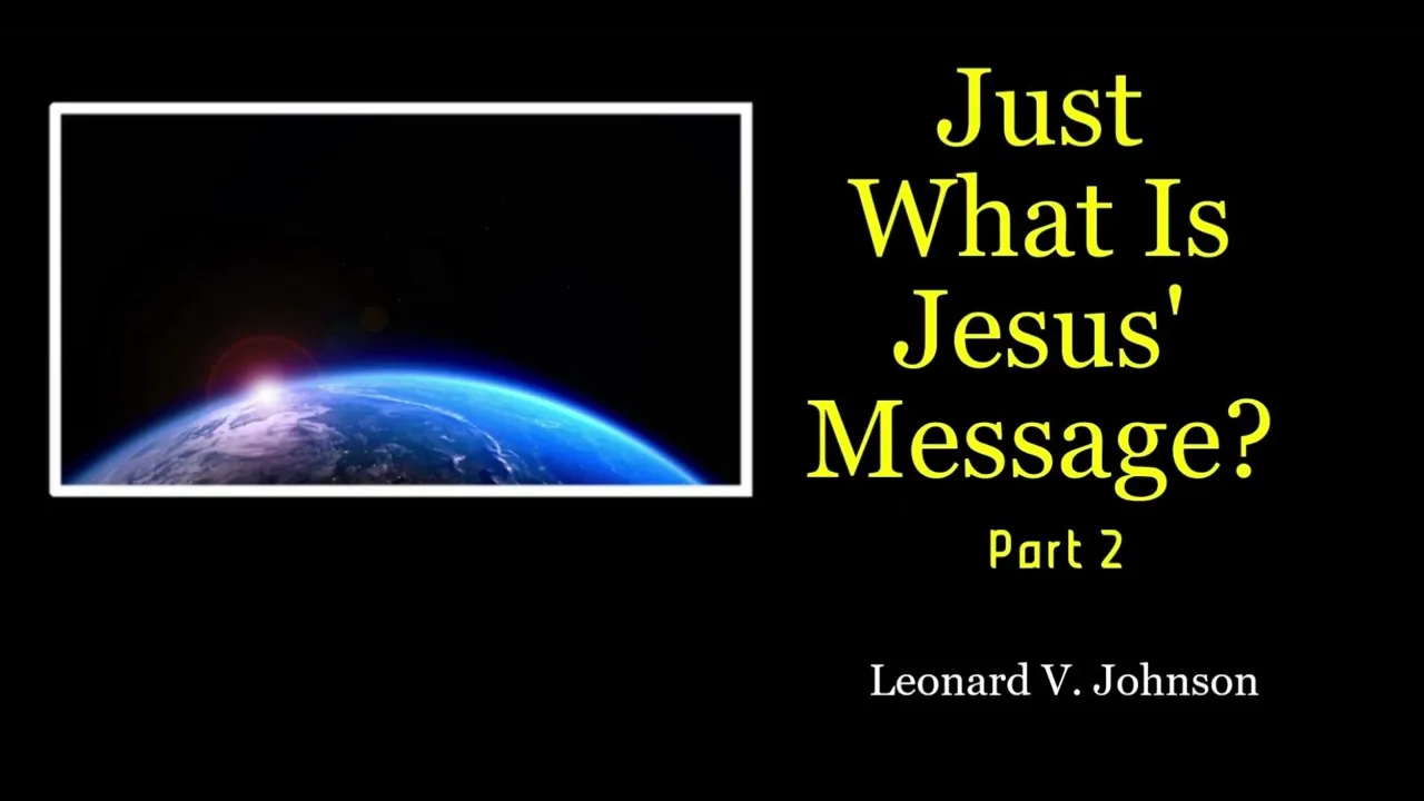 3-19-2022 - Just What Is Jesus' Message? Part 2