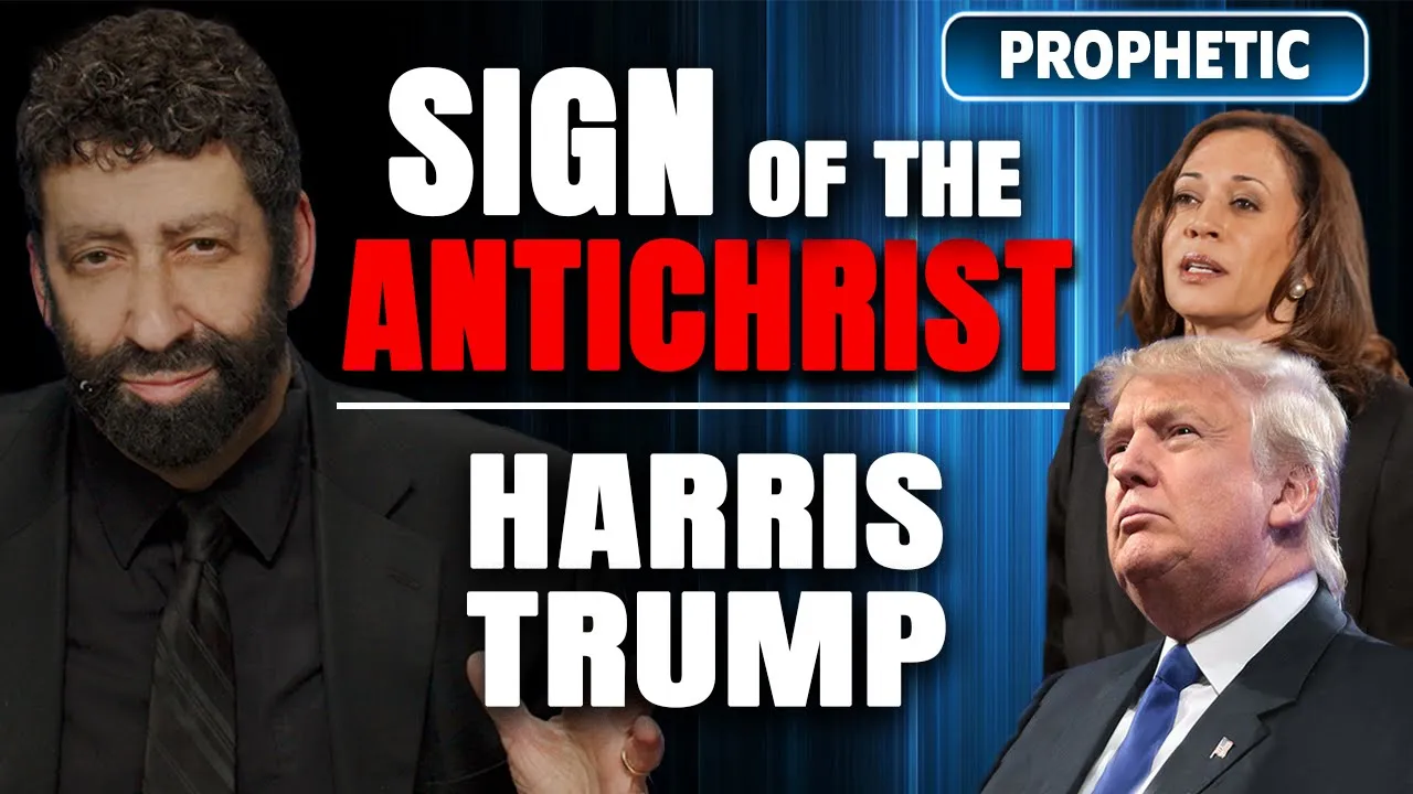 Sign Of The Antichrist – Kamala Harris, Donald Trump, & America's Future  | Jonathan Cahn Prophetic