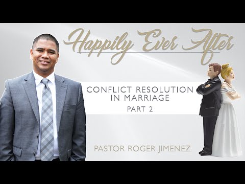 Conflict Resolution in Marriage (Part 2) | Pastor Roger Jimenez