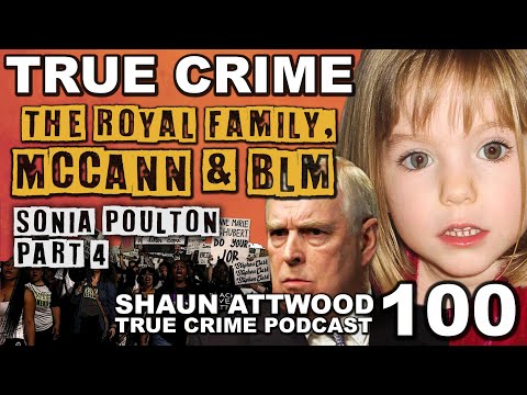 The Royal Family, McCann And BLM: Sonia Poulton 4 | True Crime Podcast 100