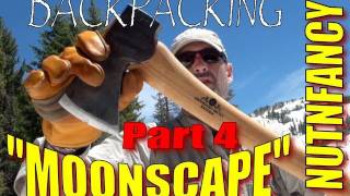 Pt 4 "Moonscape Backpacking: Axe!" by Nutnfancy