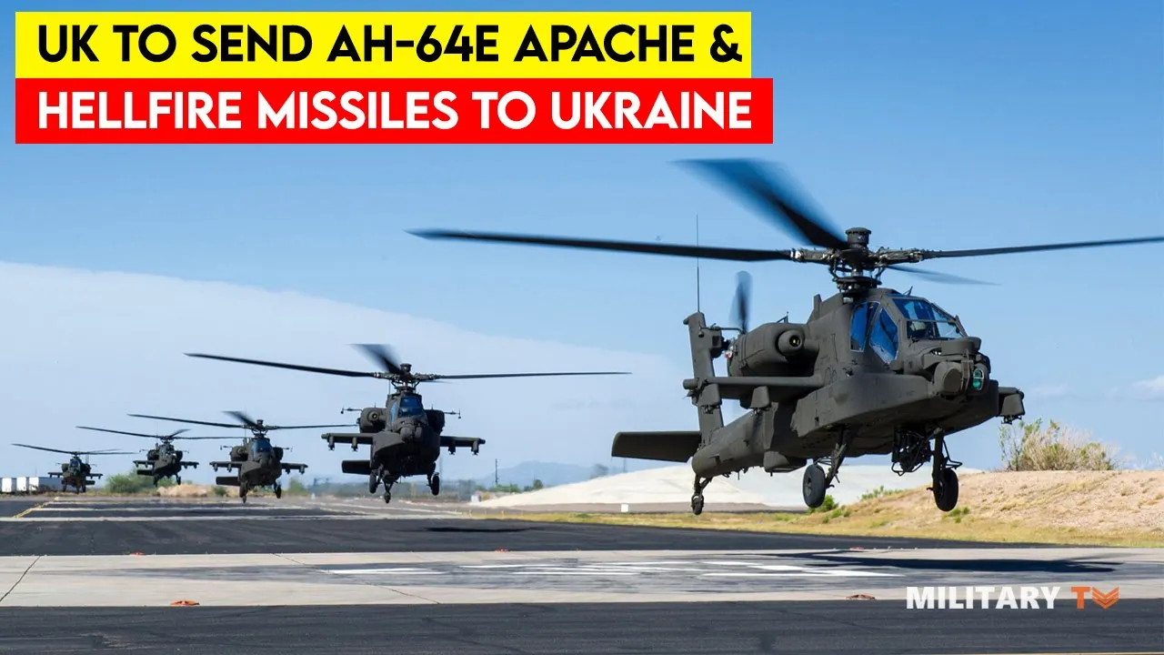 UK to Send Apache Helicopters armed with Hellfire Missiles to Ukraine
