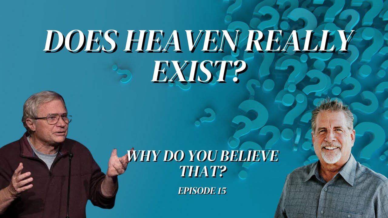 Does Heaven Really Exist? | Why Do You Believe That? Episode 15