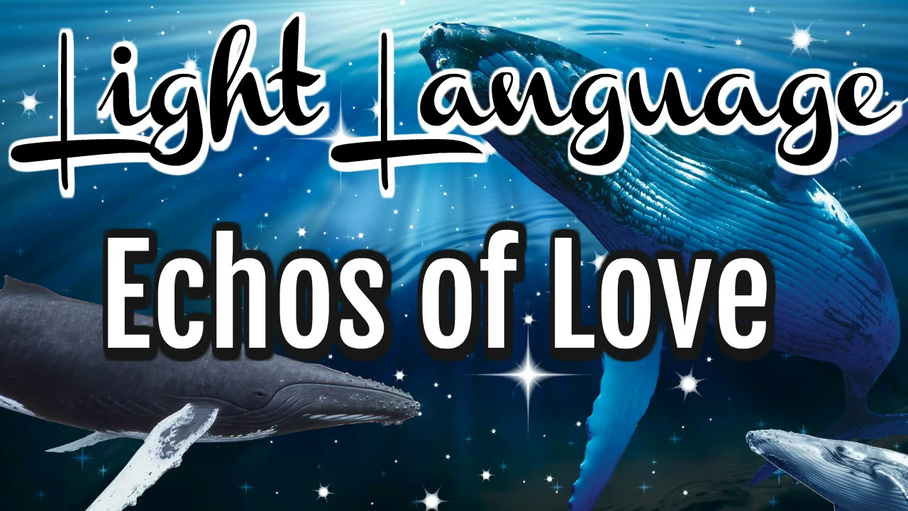 LIGHT LANGUAGE  RELAXING AND UPLIFTING SOFT SPOKEN OCEAN AND WHALE ECHOS