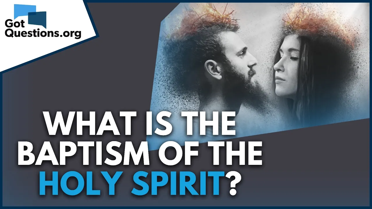 What is the baptism of the Holy Spirit?  |  GotQuestions.org