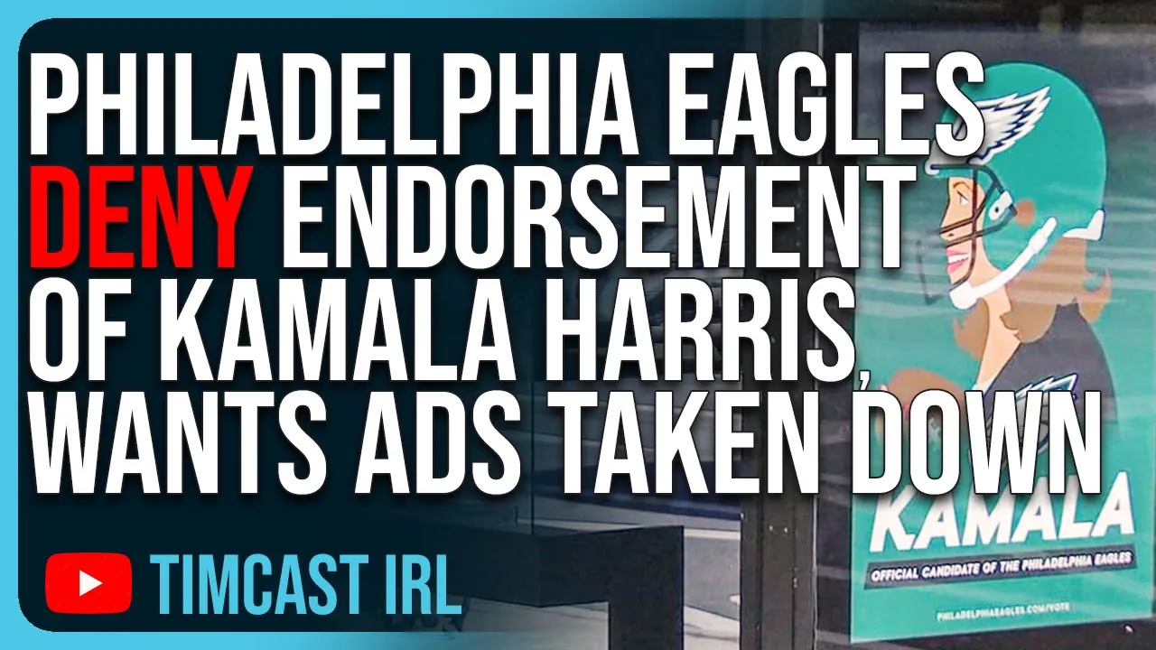 Philadelphia Eagles DENY Endorsement Of Kamala Harris, DEMAND Ads Are Taken Down