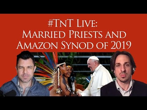 #TnT LIVE: Married Priests and Amazon Synod of 2019