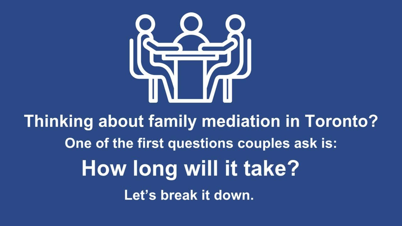 How Long Does Family Mediation Take in Toronto
