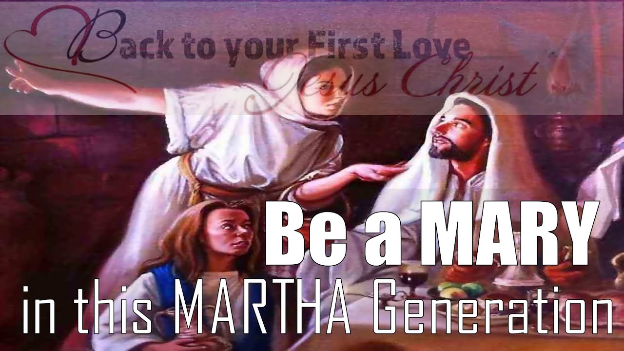 Be A Mary In A Martha Generation Distracted With Worldliness & Cares Of This Life