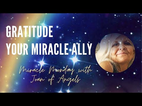 Gratitude - Your Miracle Ally - Miracle Monday
