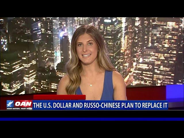 The U.S. Dollar And The Russo-Chinese Plan To Replace It