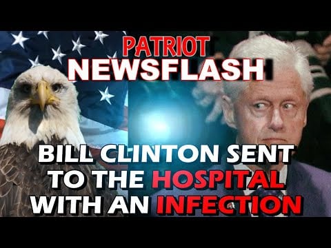 NEWSFLASH: Bill Clinton Hospitalized with a SERIOUS INFECTION!