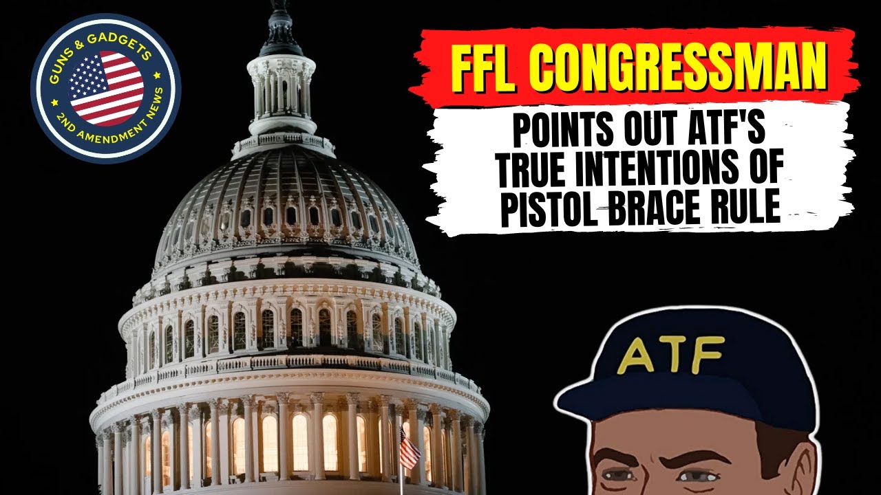 FFL Congressman Points Out ATF's TRUE INTENTIONS of Pistol Brace Rule