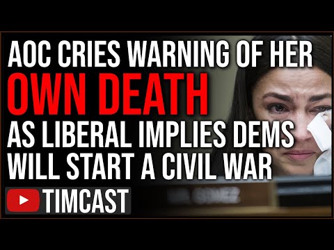 AOC Cries Warning Of Her Own Death As Liberals Predict Civil War And That Democrats Will Start It