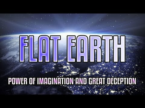 FLAT EARTH: Power Of Imagination And Great Deception