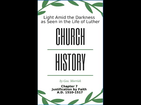 Church History, Light Amid the Darkness, Luther, Chapter 7, Justification by Faith