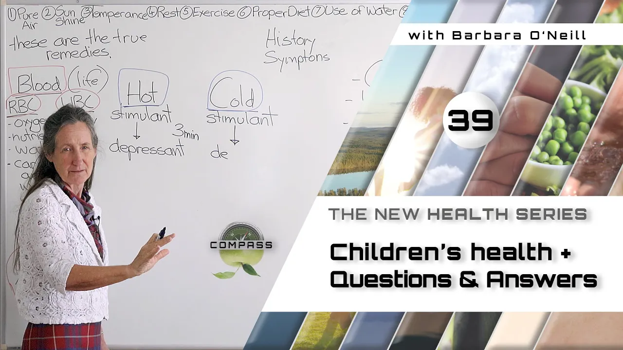 Barbara O'Neill - COMPASS - Part 39 - Children’s Health & More Questions & Answers