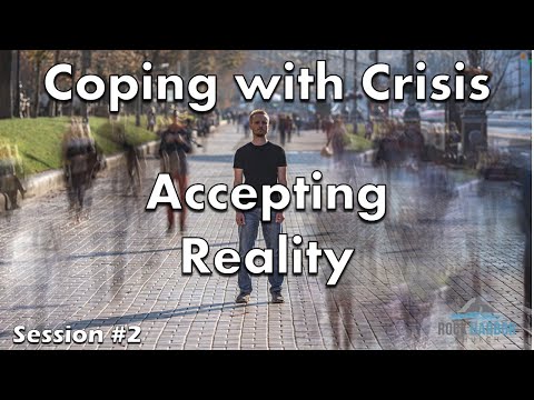 Coping With Crisis: Accepting Reality - Session #2