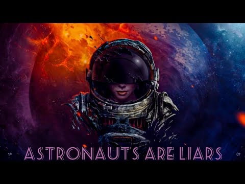 Astronauts are Liars