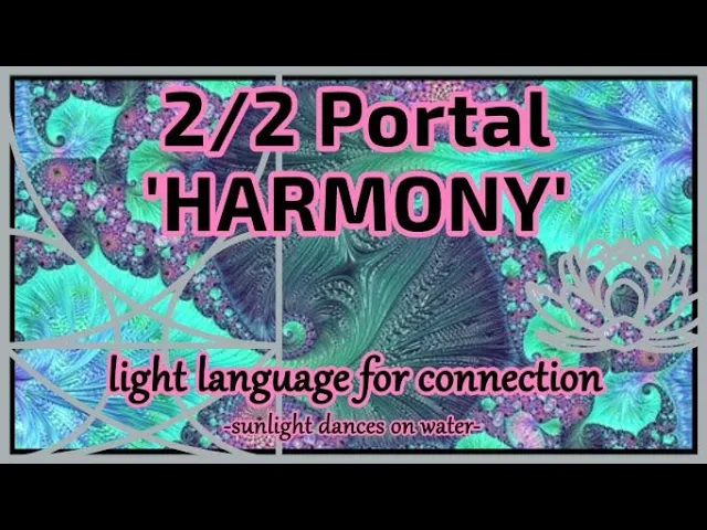 2/2 Portal - Harmony - Light Language for Connection