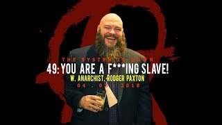 49: You Are a F***ing Slave w. Anarchist, Rodger Paxton