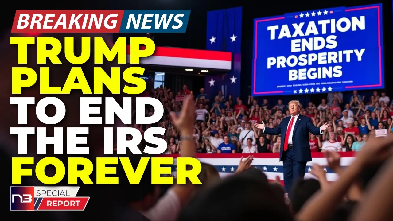 🚨BREAKING: Trump's Plan To End The IRS Forever Just Sent Washington Into Complete Meltdown Mode!