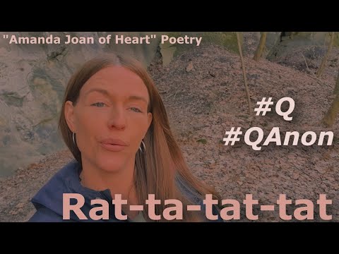 Rat ta tat tat  [#Q #QAnon] Poem by: "Amanda Joan of Heart"