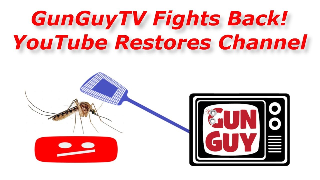GunGuyTV is Back.  Strikes Removed!  Video Restored!