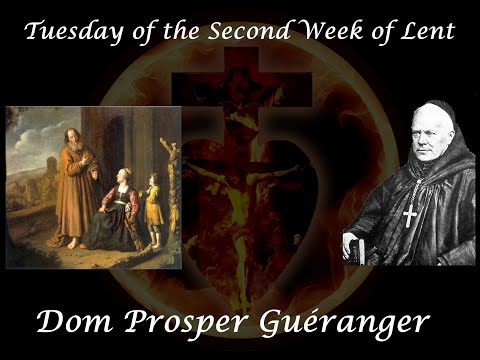 Tuesday of the Second Week of Lent ~ Dom Prosper Guéranger