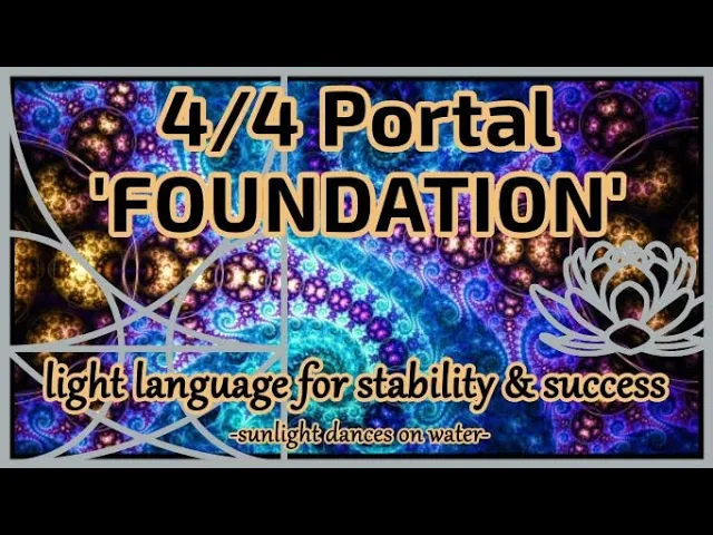 4/4 Portal - Foundation - Light Language for Stability and Success