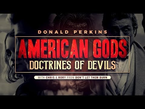 Donald Perkins: American Gods the Doctrines of Devils